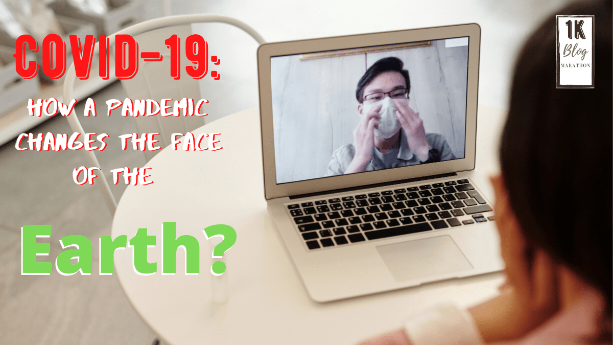 Covid-19: How a Pandemic changes the face of the&nbsp;Earth?