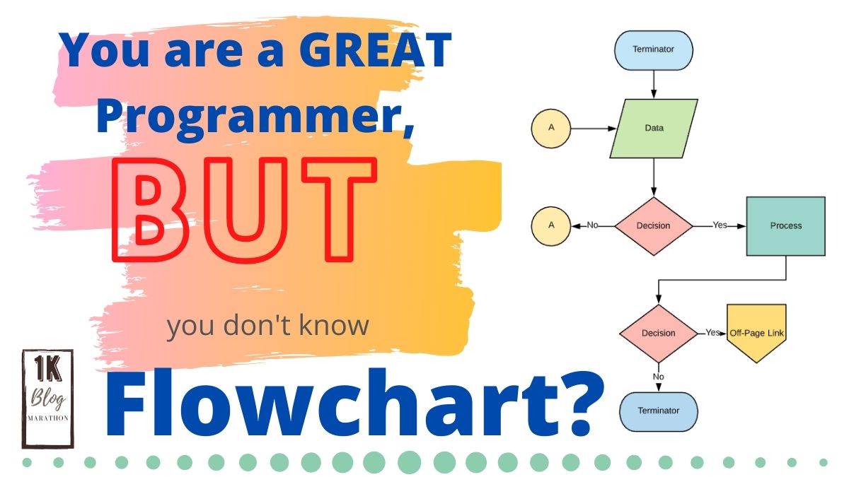 You Are A Great Programmer, But You Don’t Know&nbsp;Flowchart?