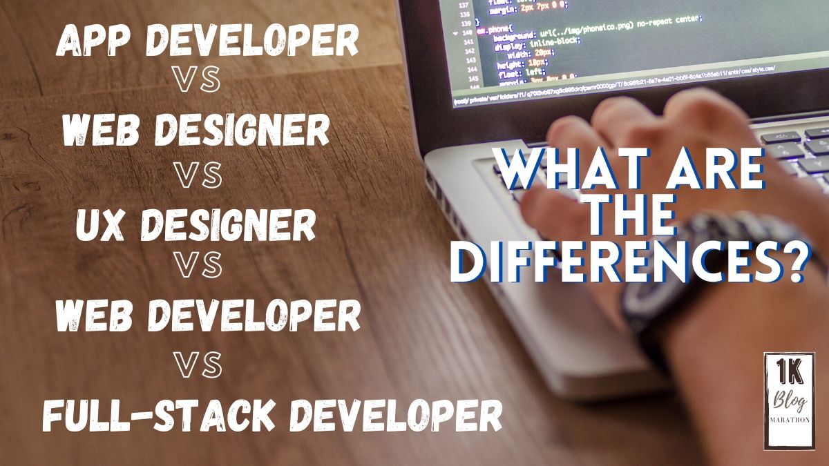 App Developer VS Web Designer VS UX Designer VS Web Developer VS Full Stack Developer: What are the&nbsp;differences?