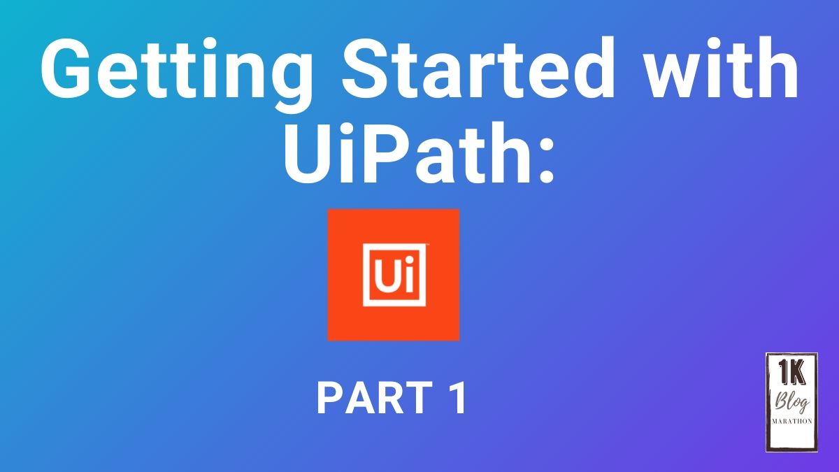 Getting Started with UiPath: Part&nbsp;1